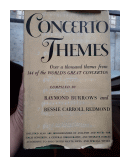 Concerto Themes - Over a thousand themes from 144 of the World's Great Concertos de  Raymond Burrows - Bessie Carroll Redmond