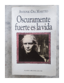 Oscuramente fuerte es la vida de  Antonio Dal Masetto