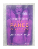 Paneb El Ardiente - La Piedra De Luz 3 de  Christian Jacq