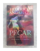 Pecar como Dios manda - Historia sexual de los argentinos de  Federico Andahazi
