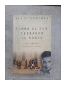 Rumbo al Sur, deseando el Norte - Un romance en dos lenguas de  Ariel Dorfman