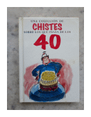 Una coleccion de chistes sobre los que pasan de los 40 de  _