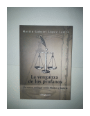 La venganza de los profanos de  Martn Gabriel Lpez Lastra