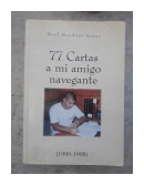 77 Cartas a mi amigo navegante (1990-1998) de  Raul Bondoni Arana