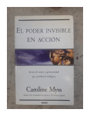 El poder invisible en accion de  Caroline Myss
