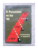 El Peronismo en los '90 - Reeleccion o muerte? de  Jos Enrique Velzquez