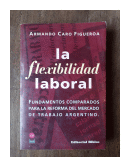 La flexibilidad laboral de  Armando Caro Figueroa