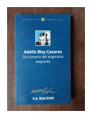 Diccionario del argentino exquisito de  Adolfo Bioy Casares