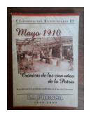 Mayo 1910 - Cronicas de los cien aos de la Patria de  Cuadernos del Bicentenario III