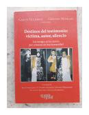 Destinos del testimonio: victima, autor, silencio de  Carlos Gutierrez - Gervasio Noailles