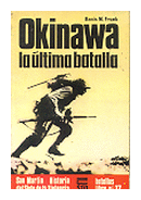Okinawa la ultima batalla de  Benis M. Frank