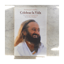 Celebrar la vida: Lecciones de sabidurias de Sri Sri Ravi Shankar de  Fr?d?rique Lebelley