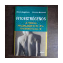 Fitoestrogenos - La formula para mejorar su silueta y mantener la salud de  Alberto Nagelberg - Eduardo Mormandi