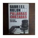 Palabras cruzadas - Del dolor a la verdad de  Gabriel Rolon
