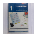 Tu dinero: Como tomar el control de tus gastos de  Autores - Varios