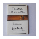 Te amo, no me llames de  Joan Brady