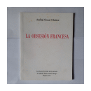 La obsesion francesa de  Anibal Oscar Claisse