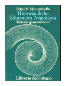 Historia de la Educacion Argentina de  Ethel M. Manganiello