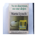 No te duermas, no me dejes de  Marta Lynch