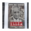 La caida de Illia - La trama oculta del poder mediatico de  Miguel Angel Taroncher