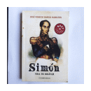 Simon - Vida de Bolivar de  Jos? Ignacio Garc?a Hamilton