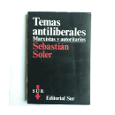 Temas antiliberales - Marxistas y autoritarios de  Sebastian Soler