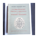 La organizacion politica argentina en el periodo hispanico de  Ricardo Zorraqu?n Bec?