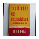 Tradicion del existencialismo o las filosofias de vida de  Julien Benda