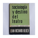 Sociologia y destino del teatro de  Jean Richard Bloch