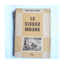 La ciudad Indiana - Vol 1 de  Juan Agustin Garcia