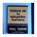 Historia de la estupidez humana de  Paul Tabori