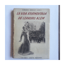 La vida atormentada de Leandro Alem de  Bernardo Gonzalez Arrili