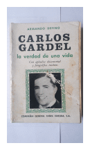 Carlos Gardel - La verdad de una vida de  Armando Defino