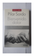 Bienvenido dolor de  Pilar Sordo