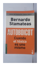 Autoboicot - Cuando el toxico es uno mismo de  Bernardo Stamateas