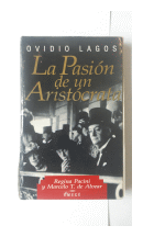 La pasion de un Aristocrata (Regina Pacini - Marcelo T. de Alvear) de  Ovidio Lagos