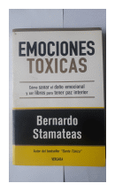 Emociones toxicas de  Bernardo Stamateas
