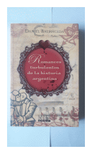 Romances turbulentos de la historia argentina de  Daniel Balmaceda