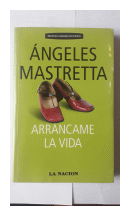 Arrancame la vida de  Angeles Mastretta