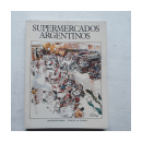 Supermercados argentinos (Tomo 1) de  Salvador D'Anna - Elena B. de D'Anna