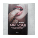 Abzurdah - La perturbadora historia de una adolescente de  Cielo Latini