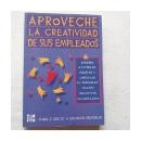 Aproveche la creatividad de sus empleadores de  Karl F. Gretz - Steven R. Drozdeck