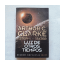 Luz de otros tiempos de  Arthur C. Clarke - Stephen Baxter