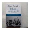 Educar para sentir, sentir para educar de  Pilar Sordo