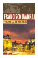 Trilogia de Madrid de  Francisco Umbral