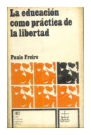 La educacion como practica de la libertad de  Paulo Freire
