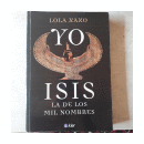 Yo, Isis - La de los mil nombres de  Lola Xaxo