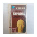 Acupuntura: El secreto de la medicina china de  Dr. Louis Moss