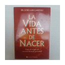 La vida antes de nacer de  Dr. Jose Luis Cabouli