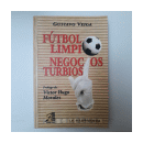 Futbol limpio, negocios turbios de  Gustavo Veiga